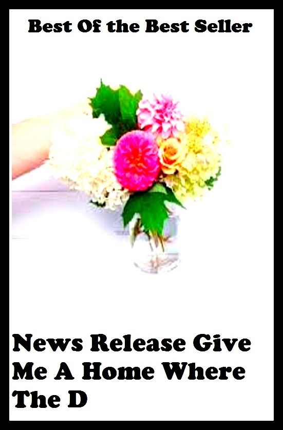 Best of the best sellers News Release Give Me A Home Where The D ( essay, paper, thesis, dissertation, composition, article, treatise, theory, idea, hypothesis )
