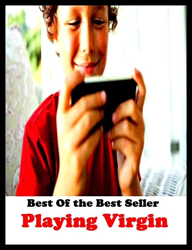 Best of the best sellers Playing Virgin ( adventure, fantasy, romantic, action, fiction, humorous, historical, detective, thriller, crime, journey, battle, war, science fiction, amazing, mystery, horror, romance )