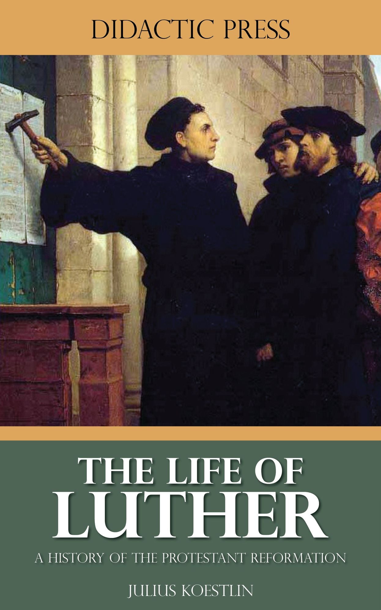 The Life of Luther - A History of the Protestant Reformation