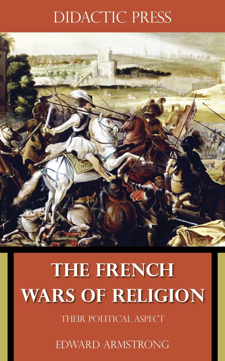 The French Wars of Religion - Their Political Aspect