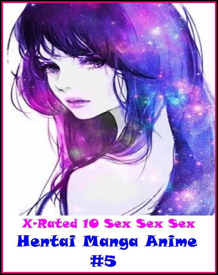 XXX:X-Rated 10 Sex Sex Sex Hentai Manga Anime #5 ( Erotic Photography, Erotic Stories, Nude Photos, Naked , Adult Nudes, Breast, Domination, Bare Ass, Lesbian, She-male )