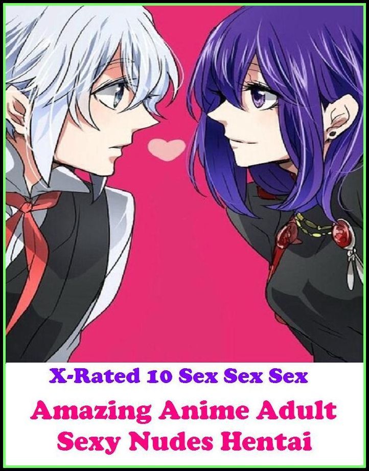 Erotic Romance: X-Rated 10 Sex Sex Sex Amazing Anime Adult Sexy Nudes Hentai ( Gay, Fetish, Bondage, Sex, Erotic, Erotica, Hentai, Oral, Submisive, Confession, Erotica Photo, Adults Only, Blow Job, Three-sum , XXX )
