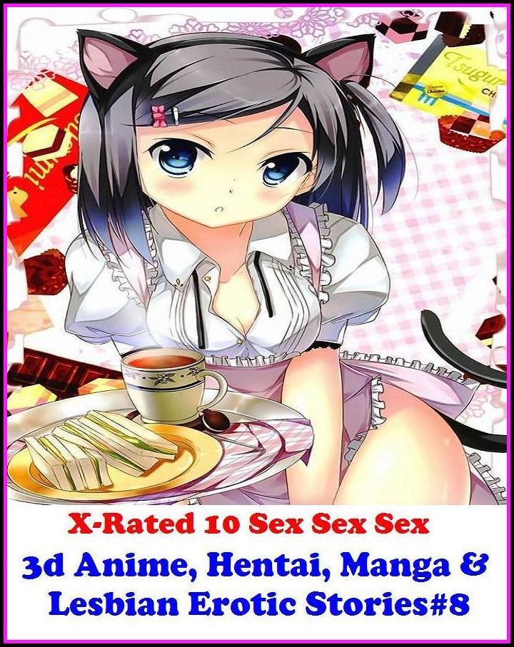 Erotic Models:X-Rated 10 Sex Sex Sex Fiery Combo Bonus 3d Anime, Hentai, Manga & Lesbian Erotic Stories #9( Erotic Photography, Erotic Stories, Nude Photos, Naked , Adult Nudes, Breast, Domination, Bare Ass, Lesbian, She-male )