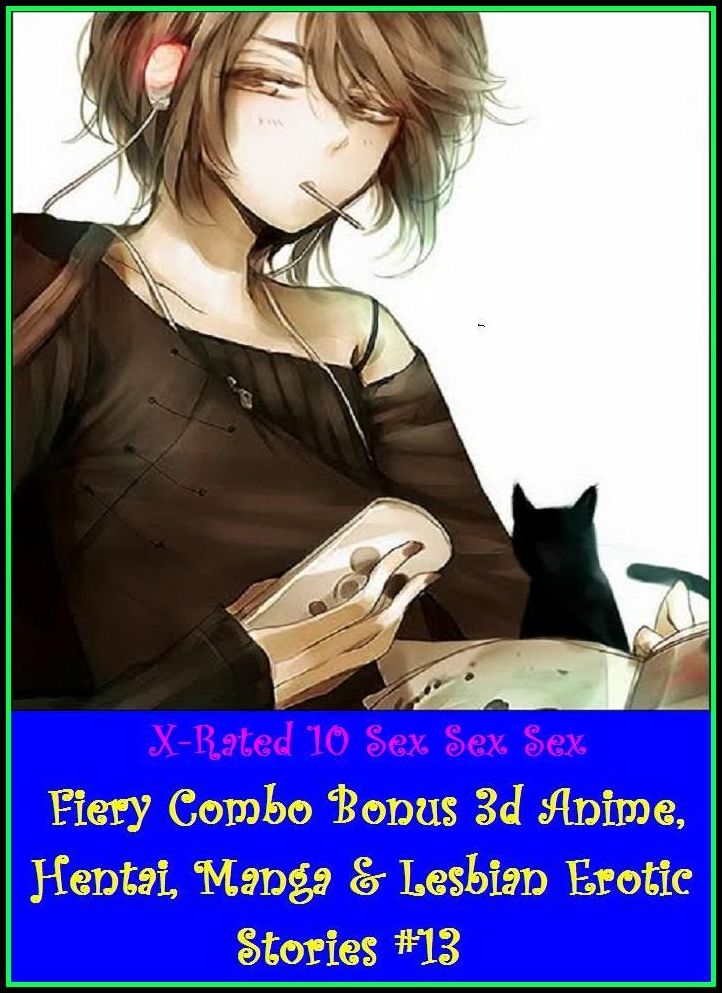 Erotic Models:X-Rated 10 Sex Sex Sex Fiery Combo Bonus 3d Anime, Hentai, Manga & Lesbian Erotic Stories #13( Erotic Photography, Erotic Stories, Nude Photos, Naked , Adult Nudes, Breast, Domination, Bare Ass, Lesbian, She-male )