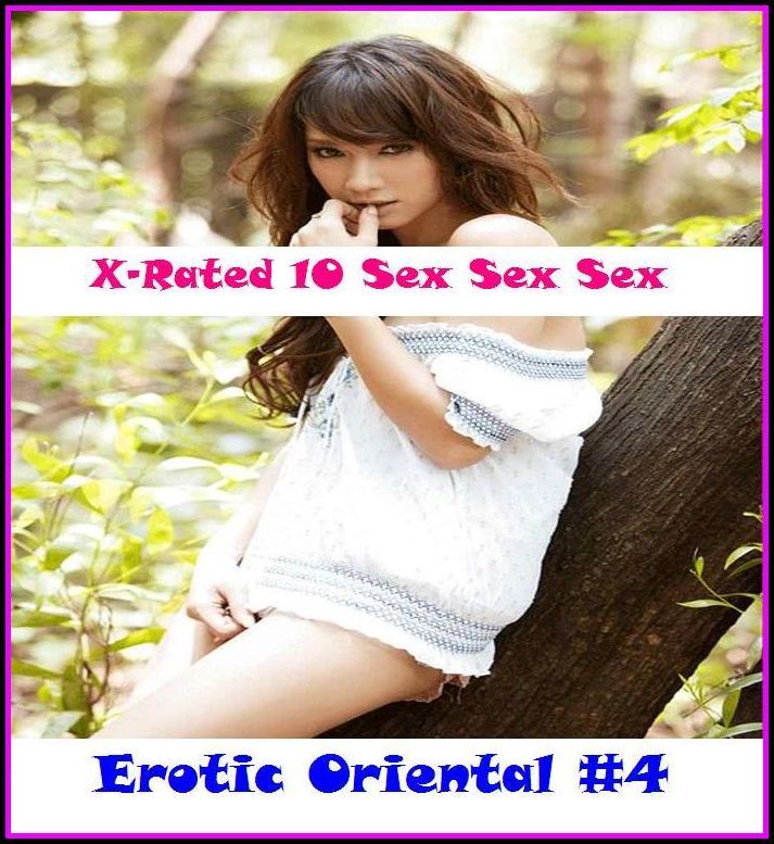 Sex Photography: X-Rated 10 Sex Sex SexErotic Oriental #4 ( Erotic Photography, Erotic Stories, Nude Photos, Naked , Adult Nudes, Breast, Domination, Bare Ass, Lesbian, She-male )