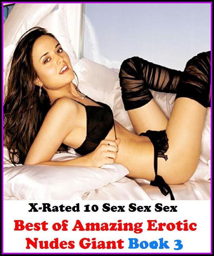 Confessions: X-Rated 10 Sex Sex Sex Amazing Erotic Nudes Giant Book 3 ( Erotic Photography, Erotic Stories, Nude Photos, Naked , Adult Nudes, Breast, Domination, Bare Ass, Lesbian, She-male )