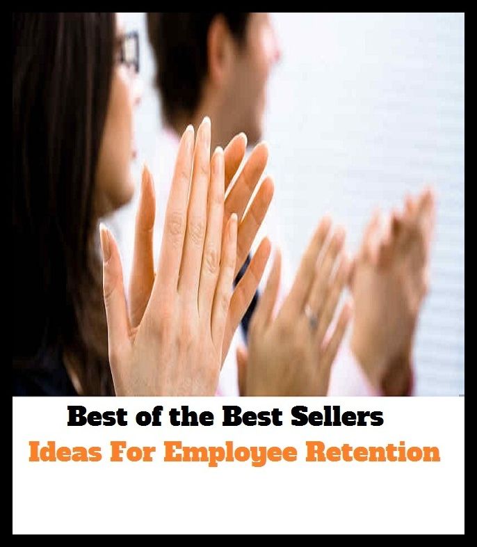 Best of the Best Sellers Ideas For Employee Retention (idea paint, euphoria, idea, ideas, ideas do not need weapons, ideas of reference and delusions of reference, idea string, idea, Idette, idealization)