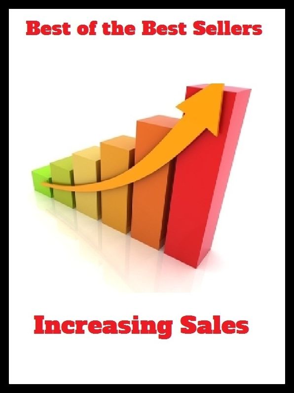 Best of the Best Sellers Increasing Sales ( incrustation, creativeness, releasable, increase, increase Mather, increased, increase, incremental, increase, increasing)