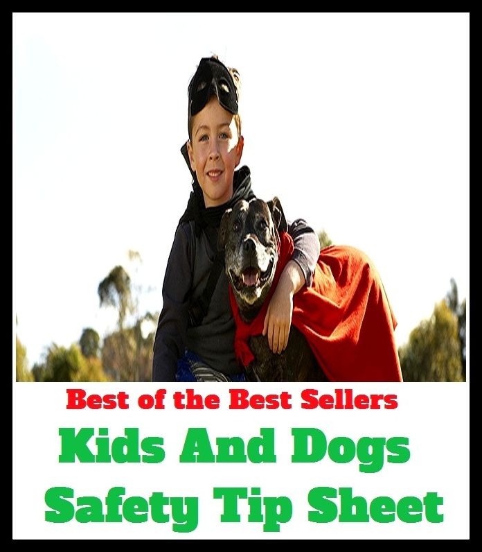 Best of the Best Sellers Kids And Dogs Safety Tip Sheet ( kidney wort, ideology, lidos, Didrikson, kids, kids in the hall: brain candy, kids cash, kidskin, kid slink, kinsman )