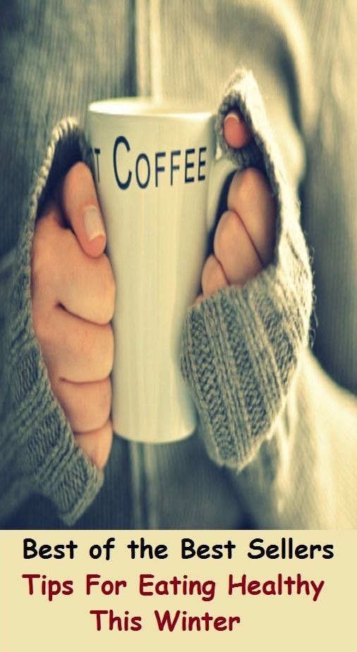 Best of the Best Sellers	Tips For Eating Healthy This Winter(healthy, healthful, hygienic, salubrious, sound, genial )