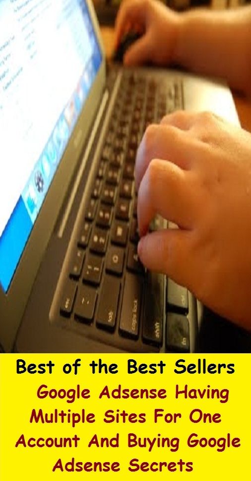 Best of the best sellers Google Adsense Having Multiple Sites For One Account And Buying Google Adsense Secrets ( online marketing, computer, hardware, play station, CPU, blog, web, net, online game, broadband, wifi, internet, cheat code, game, e mail )
