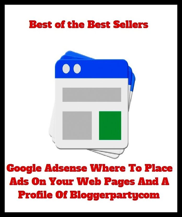 Best of the best sellers Google Adsense Where To Place Ads On Your Web Pages And A Profile Of Bloggerpartycom ( online marketing, computer, hardware, play station, CPU, blog, web, net, online game, broadband, wifi, internet, cheat code, game, e mail )