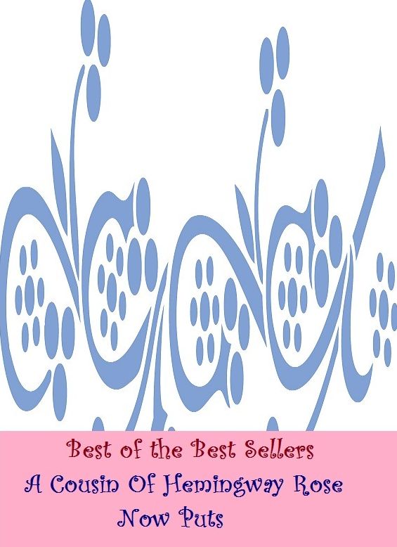 Best of the Best Sellers: A Cousin Of Hemingway Rose Now Puts