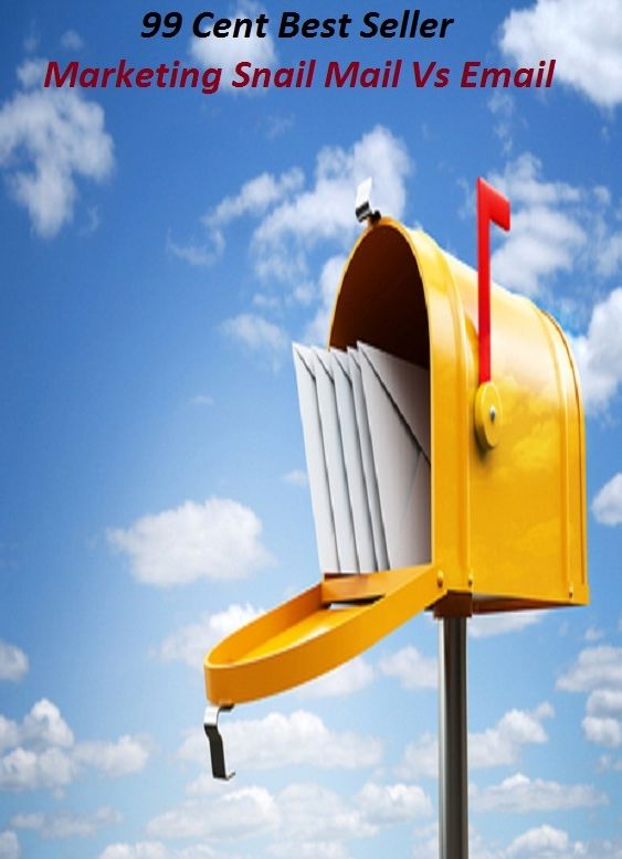 99 Cent Best Seller Marketing Snail Mail Vs Email (cost savings tips, business articles, business documents, Small business tips, media, trade shows, Frugal Marketing, digital marketing, Guerilla Marketing Tactics, Internet Marketing )