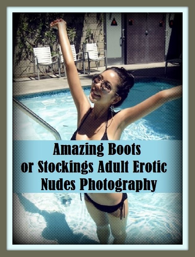 Erotic Romance: So Many Choices Best of"Amazing Boots or Stockings Adult Erotic Nudes Photography"( Erotic Photography, Erotic Stories, Nude Photos, Naked , Adult Nudes, Breast, Domination, Bare Ass, Lesbian, She-male)