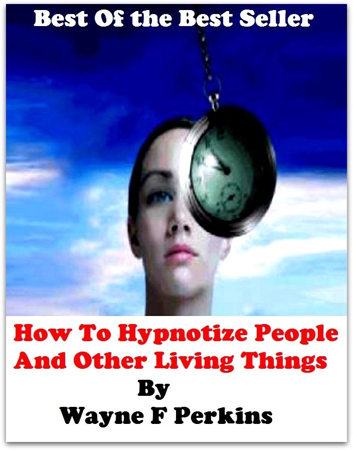 Best of the Best Sellers	Ebook How To Hypnotize People And Other Living Things By Wayne F Perkins ( live, living, alive, existent, breathing, subsistent )