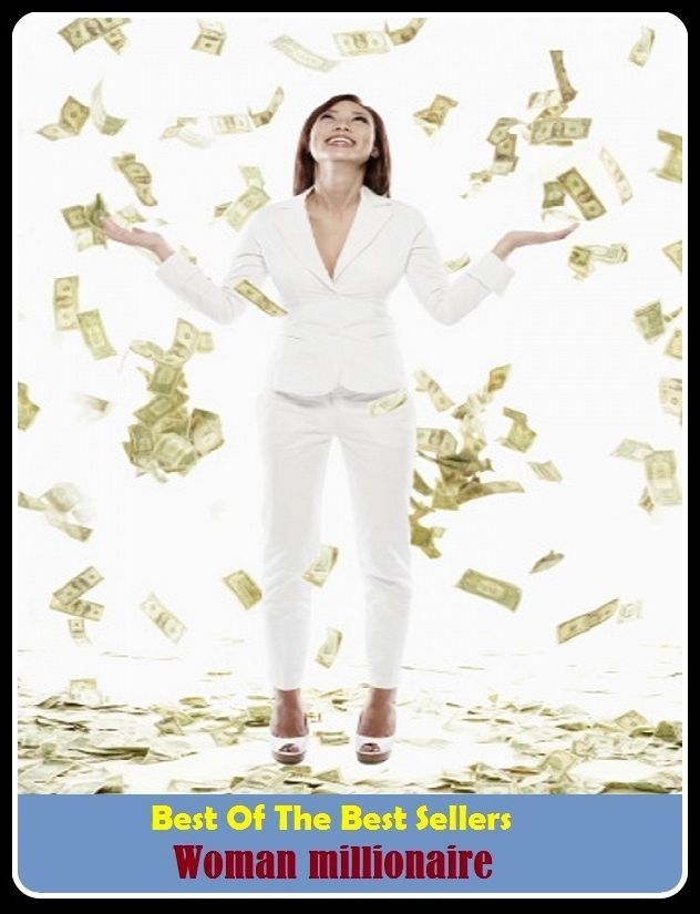 Best of the Best Sellers	Woman millionaire	( generation, birth, mother, woman, wife, wife, woman, lady, bedfellow, millionaire, billionaire, Croesus )