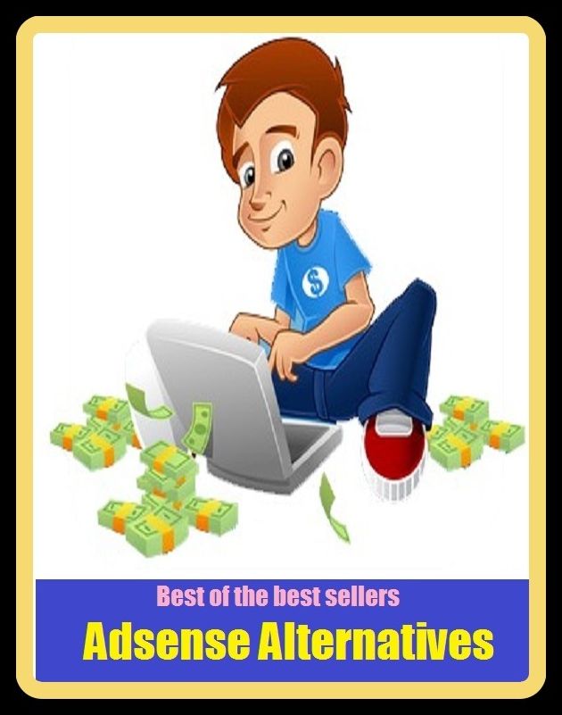 Best of the Best Sellers Adsense Alternatives (a scenes, adorns, azes, audience, addons, mad sense, edens, dense, denser, evens)