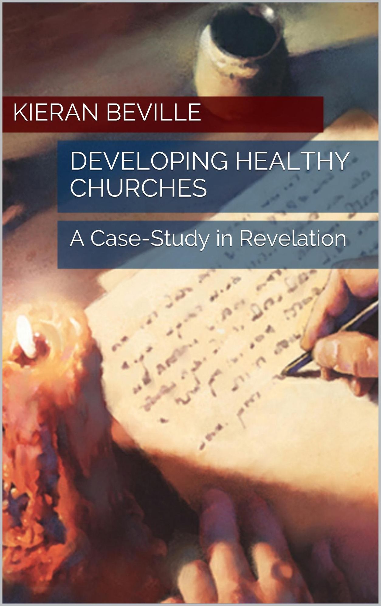 DEVELOPING HEALTHY CHURCHES A Case Study in Revelation