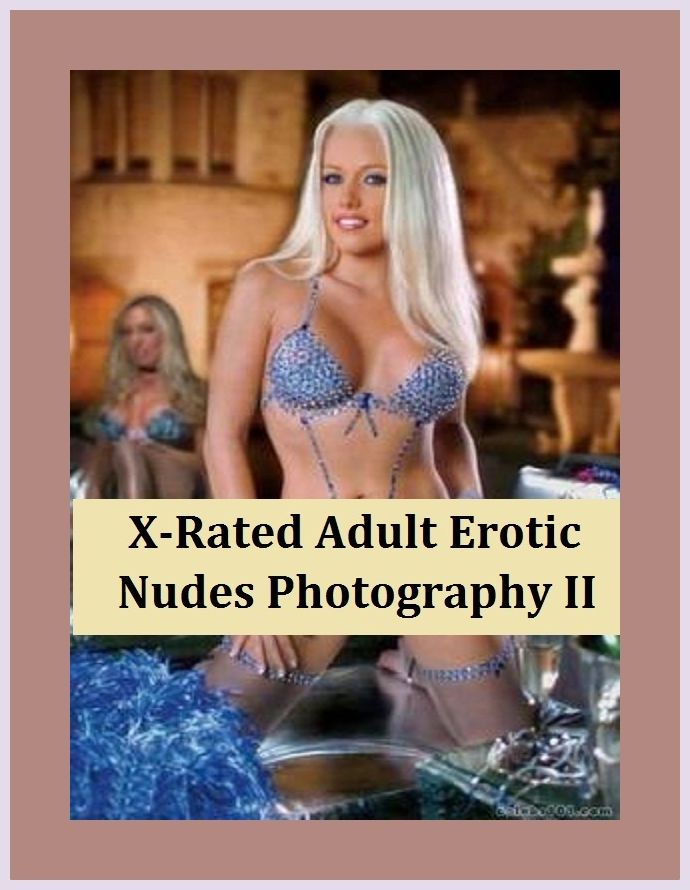 Erotic Romance: So Many Choices X-Rated Adult Erotic Nudes Photography II ( Erotic Photography, Erotic Stories, Nude Photos, Naked , Adult Nudes, Breast, Domination, Bare Ass, Lesbian, She-male)