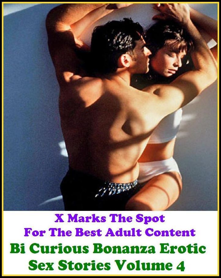Erotica: X Marks The Spot For The Best Adult Content Bi Curious Bonanza Erotic Sex Stories Volume 4 ( Erotic Photography, Domination, Bare Ass, Lesbian, She-male, Gay, Fetish, Bondage, Sex, Erotic, Erotica, Hentai, Oral, Submisive )