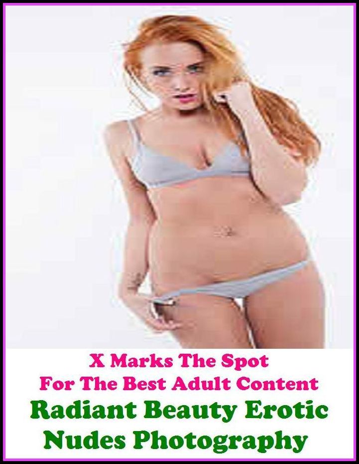 Erotic X Marks The Spot for The Best Adult Books!Photography: Radiant Beauty Erotic Nudes Photography (Erotic Photography, Erotic Stories, Nude Photos, Lesbian, She-male, Gay, Fetish, Bondage, Sex, Erotic, Erotica, Hentai, Oral, Submissive, )