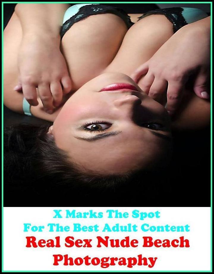 Erotic Photography:X Marks The Spot for The Best Adult Books! Real Sex Nude Beach Photography (Erotic Photography, Erotic Stories, Bare Ass,Lesbian, She-male,Gay, Fetish, Bondage, Sex, Erotic, Erotica, Hentai, Oral, Submisive, Confession, )