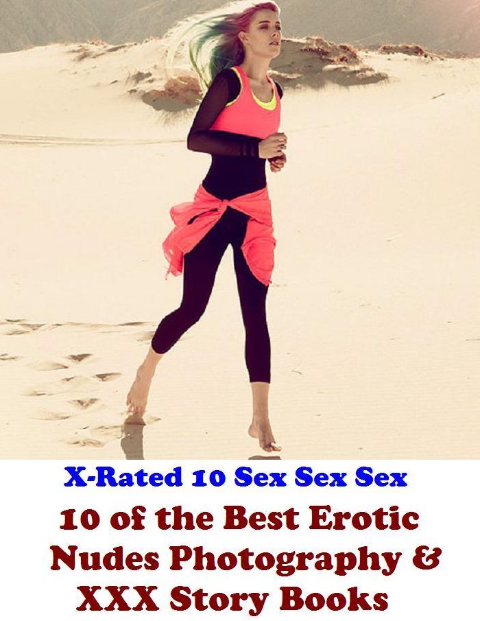 Sex Stories & Erotica Photography: 10 of the Best Erotic Nudes Photography & XXX Story Books(3d Nudes, Cougar Sex Town XXX Stories, Lesbian 1st Timers, All Girls Erotic, 3 Little Kitties Get Naked, Erotic Nudes III, Bottoms, Three-sums, Nudes II, & More)