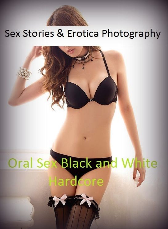 Sex Stories & Erotica Photography: Oral Sex Black and White Hardcore ( Erotic Photography, Erotic Stories, Nude Photos, Naked , Adult Nudes, Breast, Domination, Bare Ass, Lesbian, She-male)