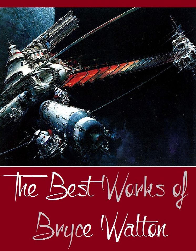 The Best Works of Bryce Walton (The Best Works of Bryce Walton Include By Earthlight, Has Anyone Here Seen Kelly, Strange Alliance, The Victor, Thy Name Is Woman, To Each His Star)