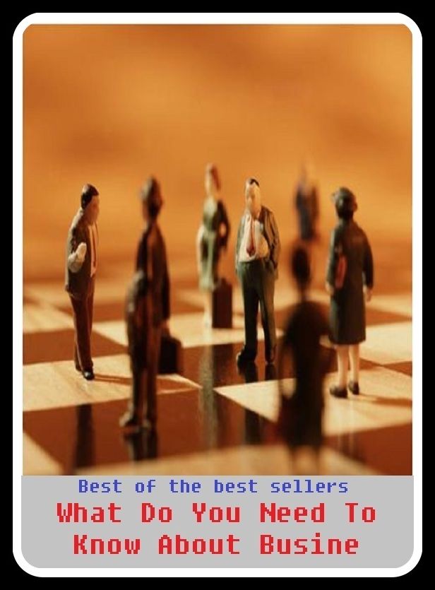 Best of the best sellers What Do You Need To Know About Busine (Employment, field, trade, work, bag, biz, calling, career, craft, dodge, function, game, line, livelihood, occupation, pursuit, racket.)