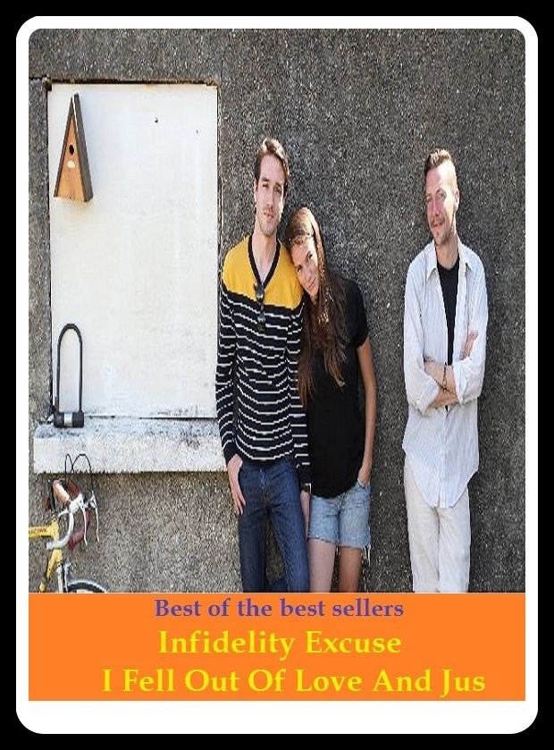 Best of the Best Sellers Infidelity Excuse I Fell Out Of Love And Jus ( justification, defense, reason, explanation, mitigating circumstances, mitigation, vindication, forgive, overlook, disregard,)