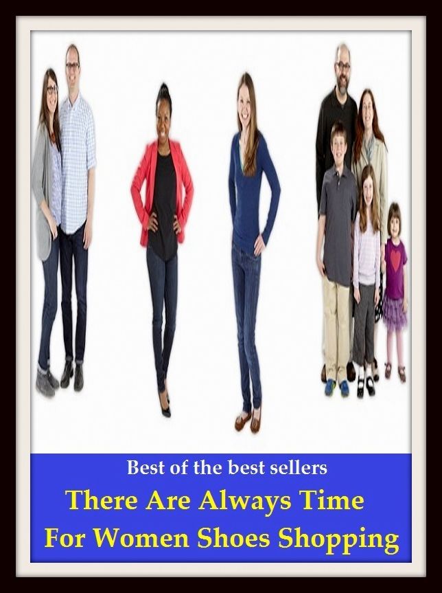 Best of the Best Sellers There Are Always Time For Women Shoes Shopping (transaction, buying, procuring, getting, ordering, obtaining, acquiring, purchase, collection, gathering, ingathering)