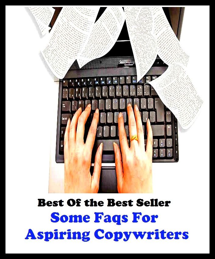 Best of the best sellers Some Faqs For Aspiring Copywriters ( publisher, author, writer, novelist, biographer, dramatist, creator, instigator, maker, inventor, publish )