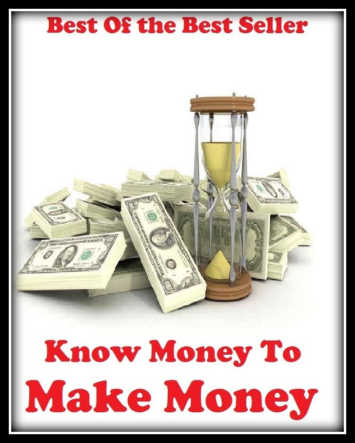 Best of the best sellers Know Money To Make Money ( publisher, author, writer, novelist, biographer, dramatist, creator, instigator, maker, inventor, publish )