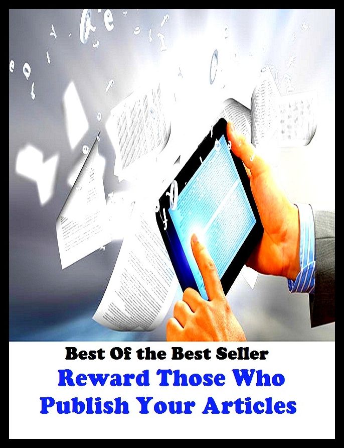 Best of the best sellers Reward Those Who Publish Your Articles ( publisher, author, writer, novelist, biographer, dramatist, creator, instigator, maker, inventor, publish )
