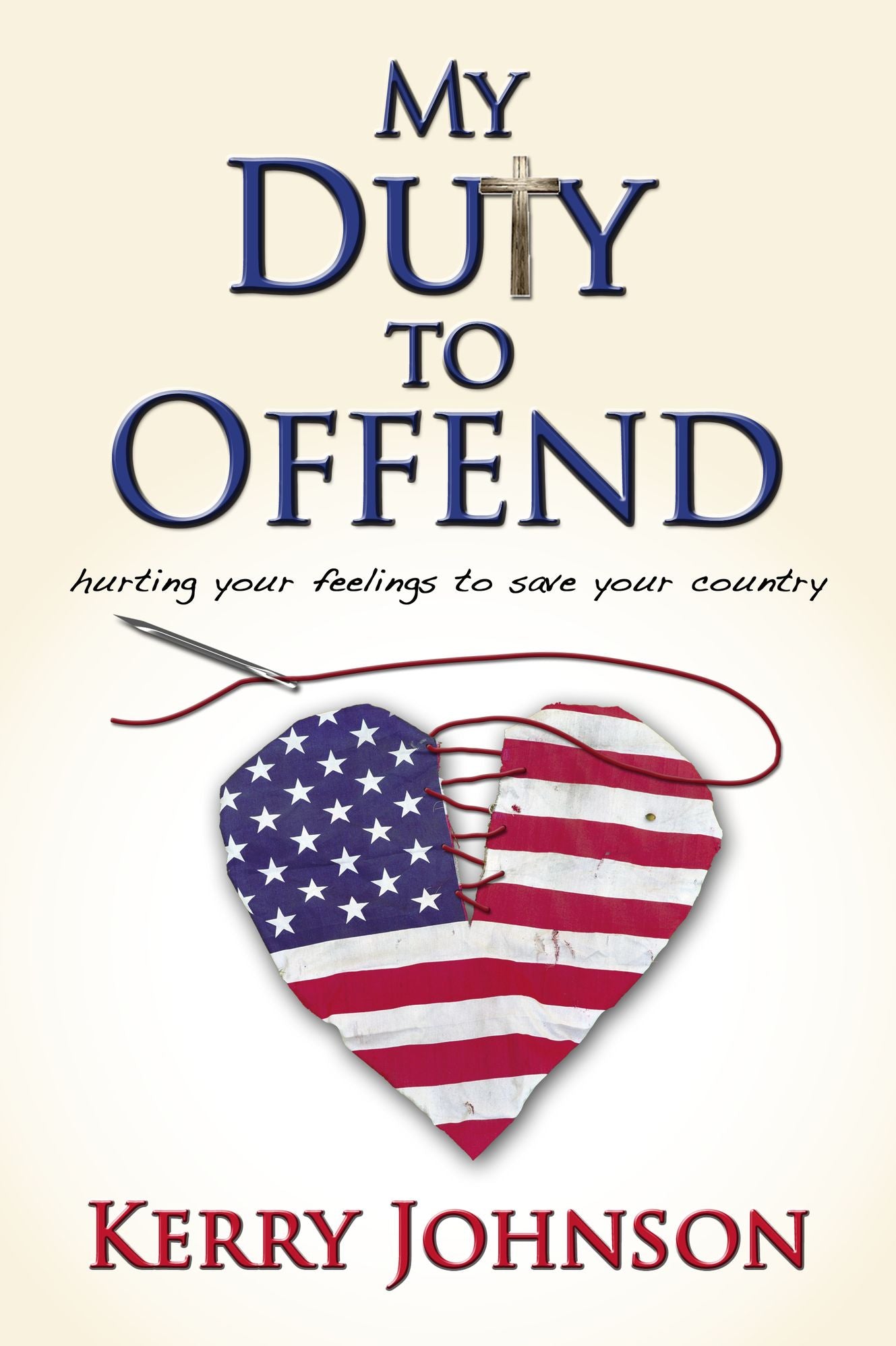 My Duty to Offend: Hurting Your Feelings to Save Your Country
