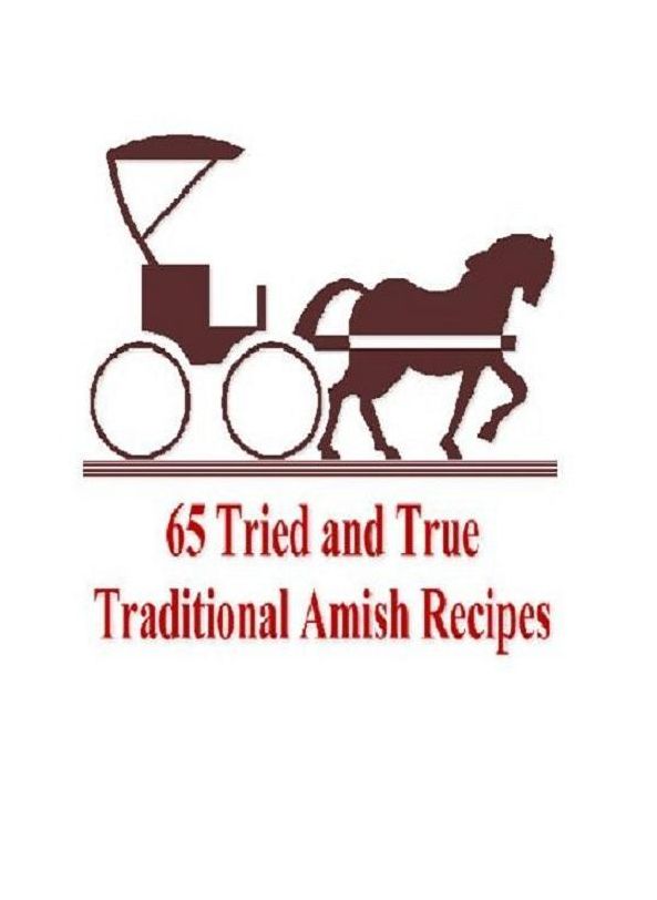 Best Easy CookBook - 65 Amish Recipes - Amish cooking has become ingrained into traditional American cooking. (Mom Easy Recipes CookBook)