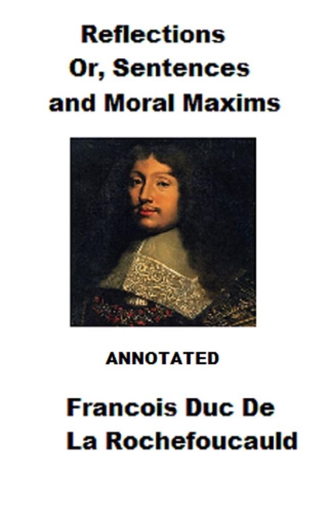 Reflections: Sentences and Moral Maxims (Annotated)