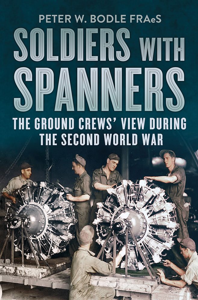 Soldiers with Spanners: The Ground Crews' View During the Second World War