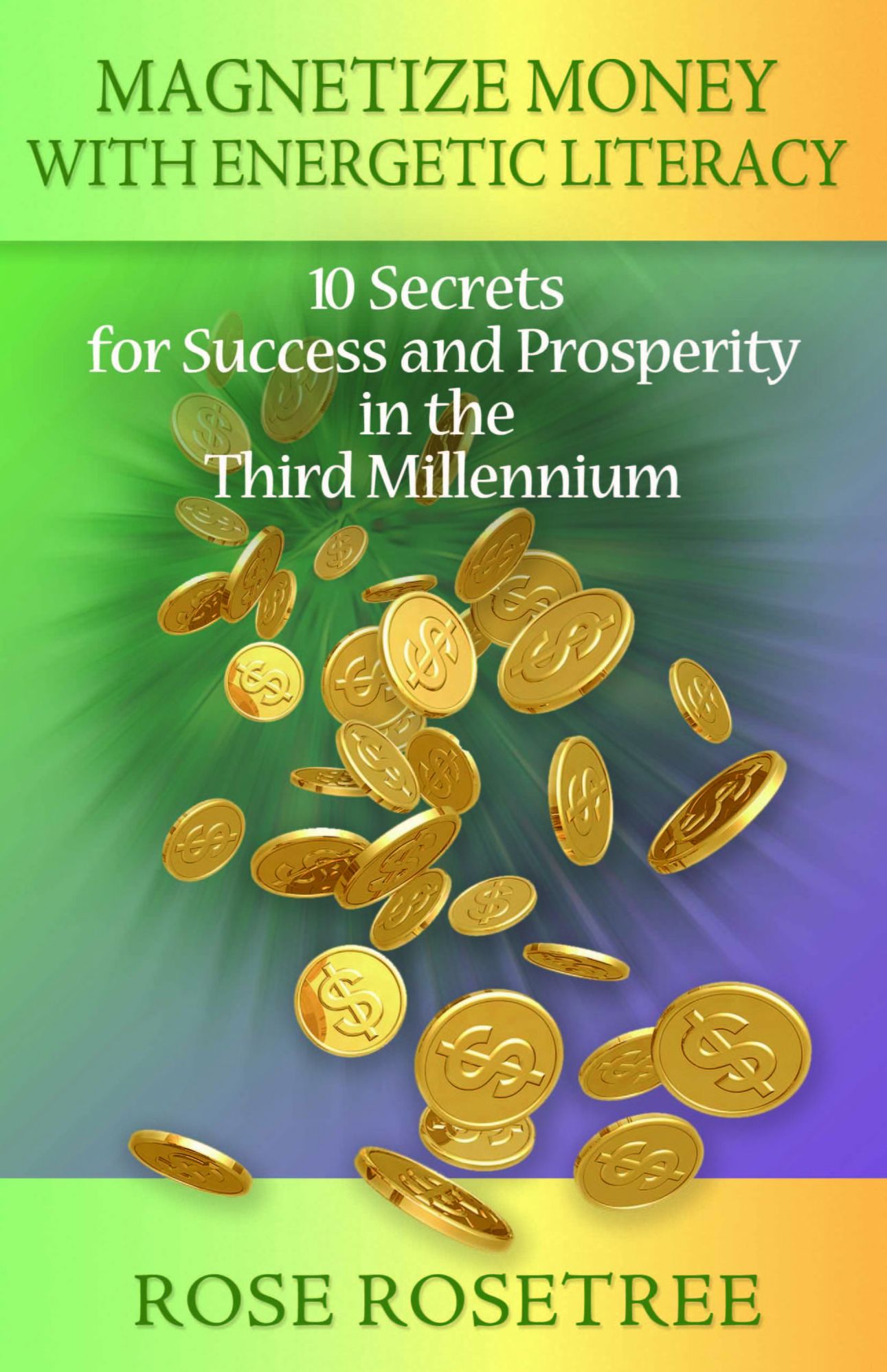 Magnetize Money with Energetic Literacy: 10 Secrets for Success and Prosperity in the Third Millennium