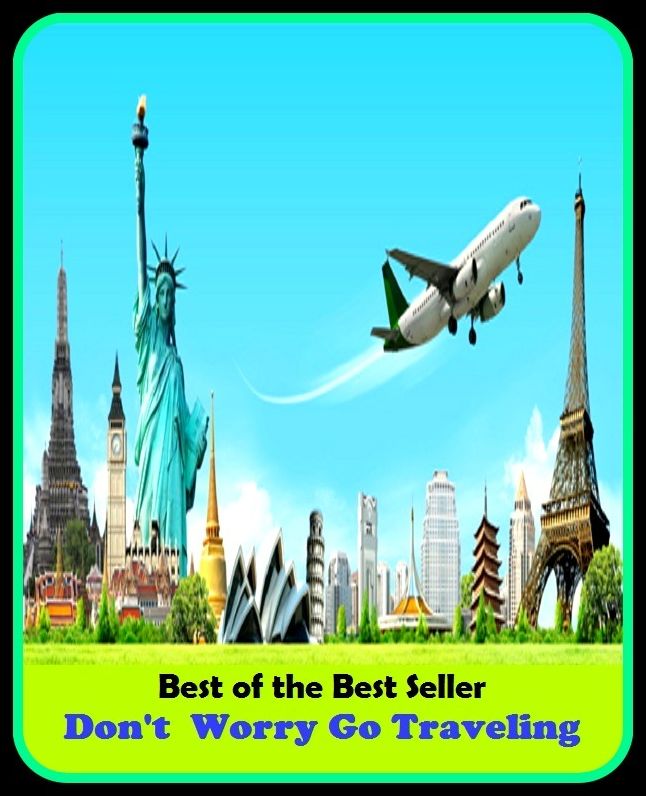 Best of the Best Sellers Don T Worry Go Traveling (journey, outing, tour, trek, excursion, ramble, roam, pass, circulate, move)