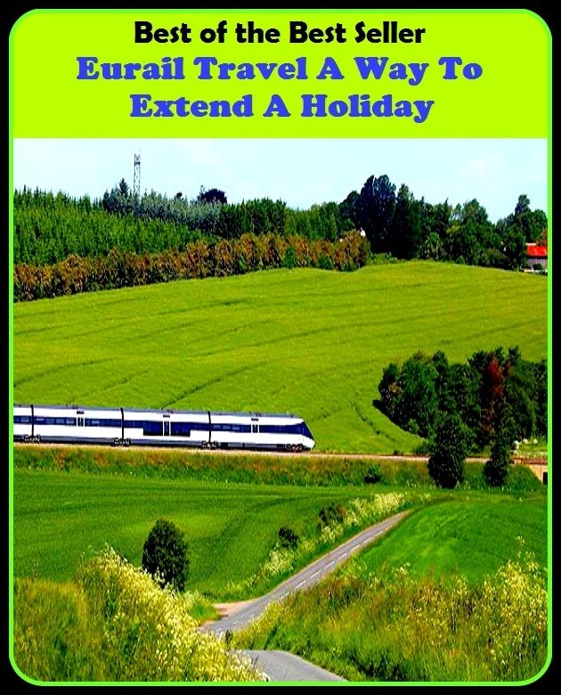 Best of the Best Sellers Eurail Travel A Way To Extend A Holiday (journey, outing, tour, trek, excursion, ramble, roam, pass, circulate, move)