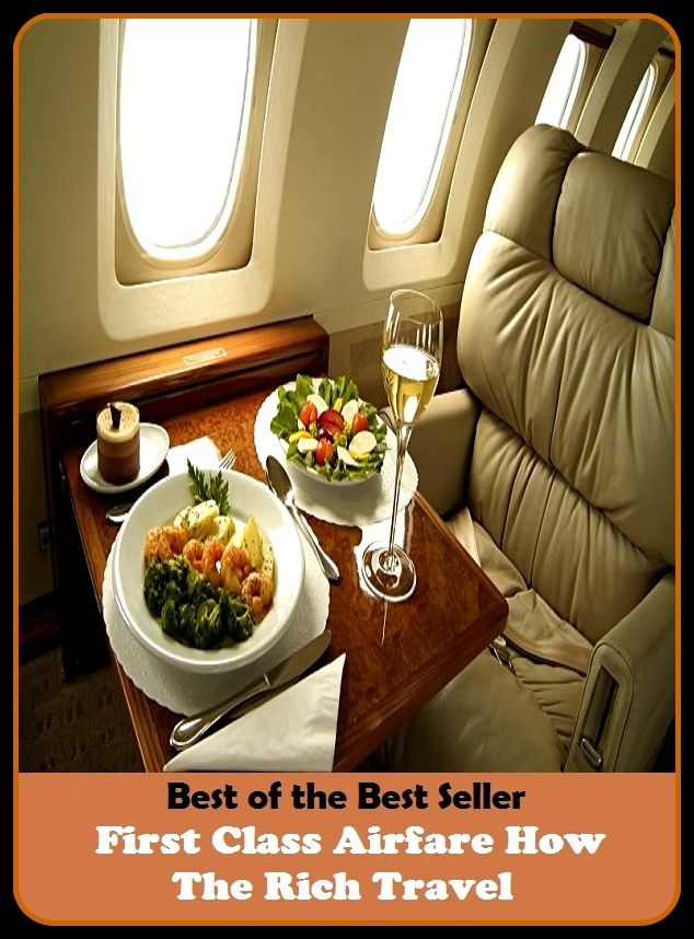 Best of the Best Sellers First Class Airfare How The Rich Travel (journey, outing, tour, trek, excursion, ramble, roam, pass, circulate, move)
