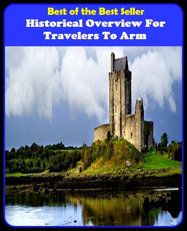 Best of the Best Sellers Historical Overview For Travelers To Arm (passenger, goer, walker, wanderer, tourist, viator, ranger, pilgrim, wayfarer, ganger)