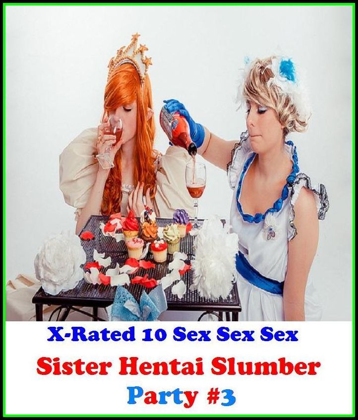 Gay: X-Rated 10 Sex Sex SexSister Hentai Slumber Party #3 ( Erotic Photography, Erotic Stories, Nude Photos, Naked , Adult Nudes, Breast, Domination, Bare Ass, Lesbian, She-male )