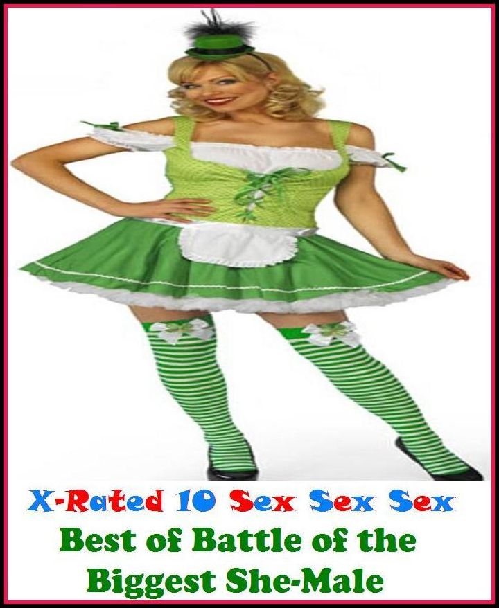 Sex Stories: X-Rated 10 Sex Sex Sex Battle of the Biggest She-Male ( Gay, Fetish, Bondage, Sex, Erotic, Erotica, Hentai, Oral, Submisive, Confession, Erotica Photo, Adults Only, Blow Job, Three-sum , XXX )