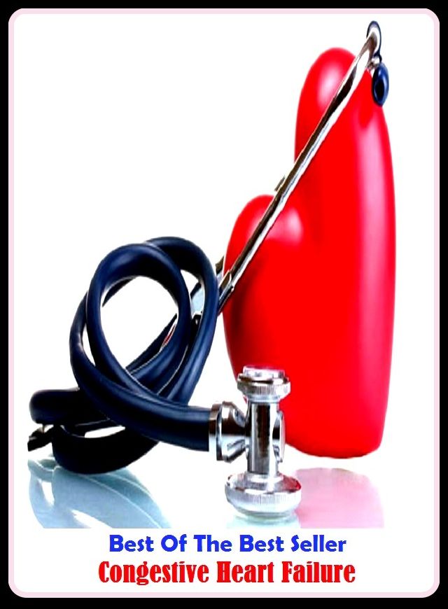 Best of the Best Sellers Congestive Heart Failure ( mind, psyche, mentality, feeling, psycho, interval, end, interior, bosom, breast )