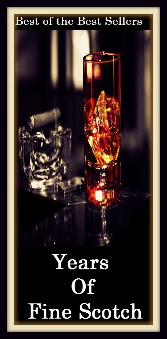Best of the best sellers Years Of Fine Scotch ( scotch, whiskey, alcohol, bourbon, corn, distill, distiller, distillery, drink, hooch, liquor, moonshine, moonshiner, poteen, rotgut, rye, spirits )