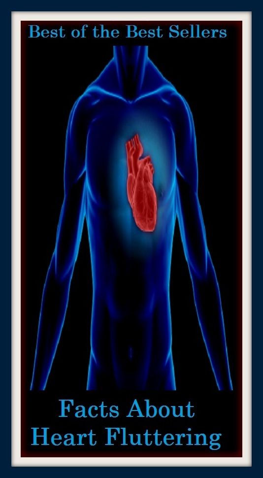 Best of the best sellers Facts About Heart Fluttering ( exercise, meditation, acupuncture, disease, digestive system, formula, medicine, remedy, fix, treatment, action, conduct, behavior, handling, gastrin, fitness, vitamins, healing, diet, cut down )